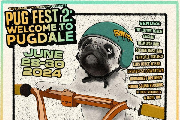 Dollar Signs, Dreamwell, Stay Inside, more to play Pug Fest 2