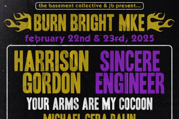 Sincere Engineer, Your Arms Are My Cocoon, Garden Home, more to play Burn Bright MKE 2025