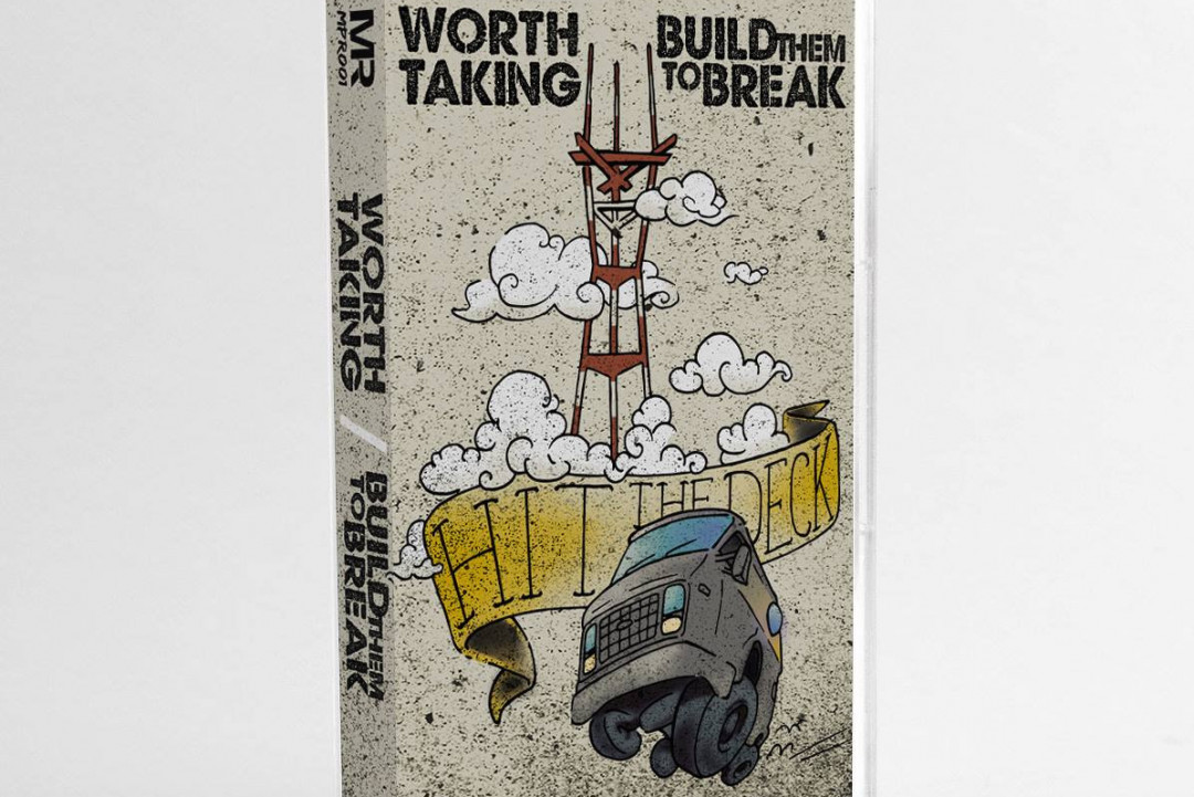 Worth Taking / Build Them to Break: 'Hit The Deck'