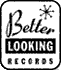 Better Looking Records